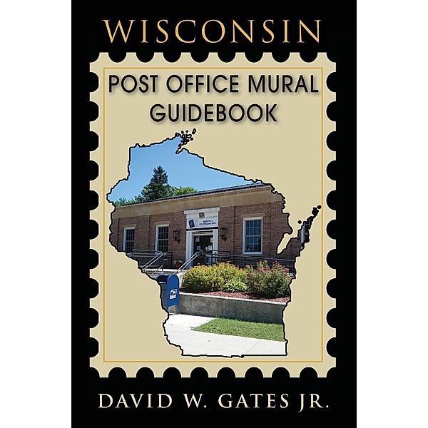 Wisconsin Post Office Mural Guidebook / Post Office Fans, David Gates Jr.