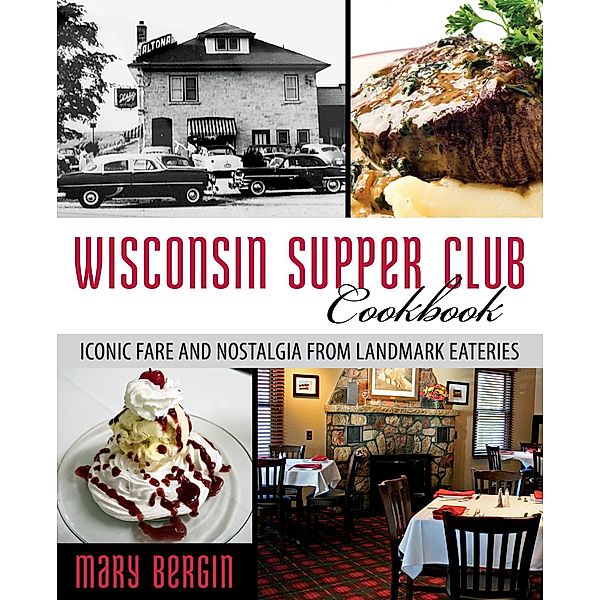 Wisconsin Supper Club Cookbook, Mary Bergin