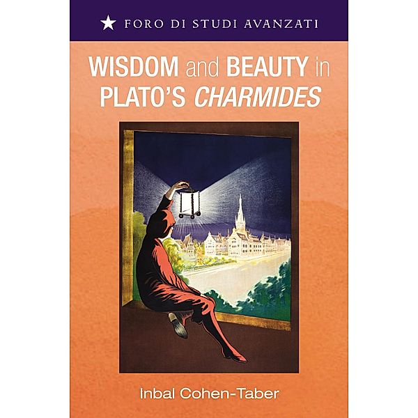 Wisdom and Beauty in Plato's Charmides / Foro di Studi Avanzati Bd.2, Inbal Cohen-Taber