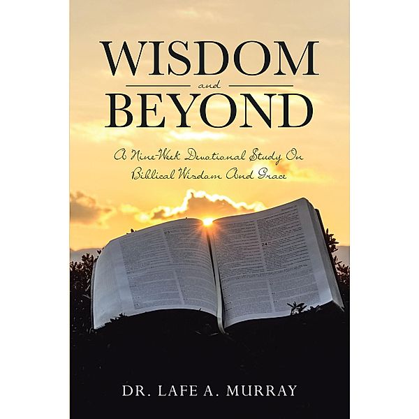 Wisdom And Beyond, Lafe A. Murray