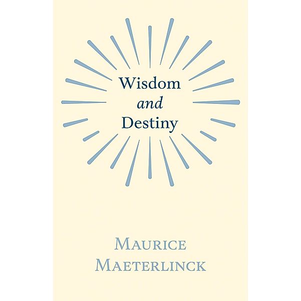 Wisdom and Destiny, Maurice Maeterlinck, Jethro Bithell