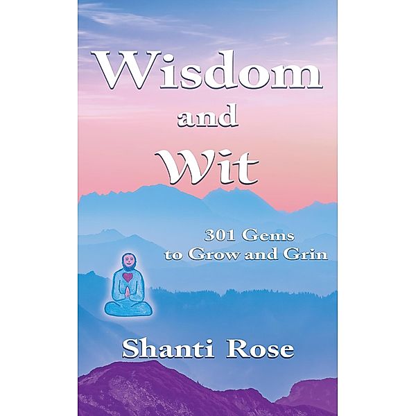 Wisdom and Wit, Shanti Rose