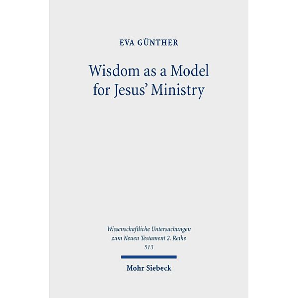 Wisdom as a Model for Jesus' Ministry, Eva Günther