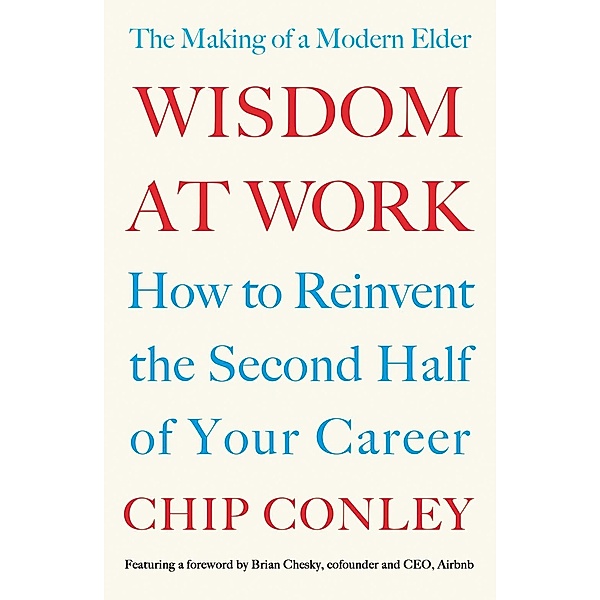 Wisdom at Work, Chip Conley