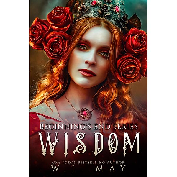 Wisdom (Beginning's End Series, #7) / Beginning's End Series, W. J. May