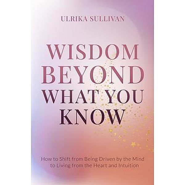 Wisdom Beyond What You Know, Ulrika Sullivan