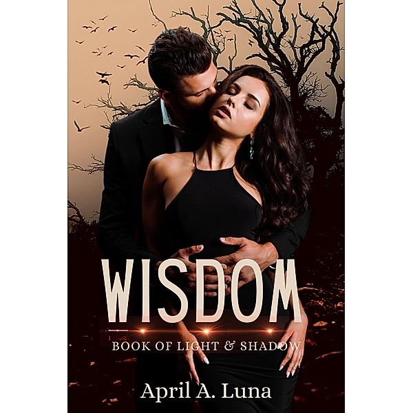 Wisdom (Book of Light & Shadow, #2) / Book of Light & Shadow, April A. Luna