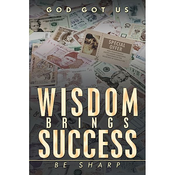 Wisdom Brings Success, God Got Us