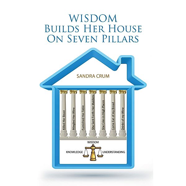 Wisdom Builds Her House on Seven Pillars, Sandra Crum