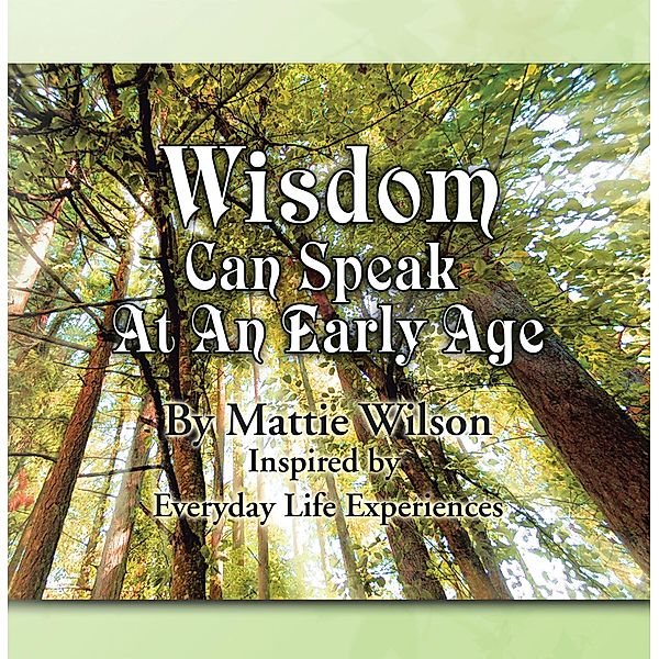 Wisdom Can Speak at an Early Age, Mattie Wilson