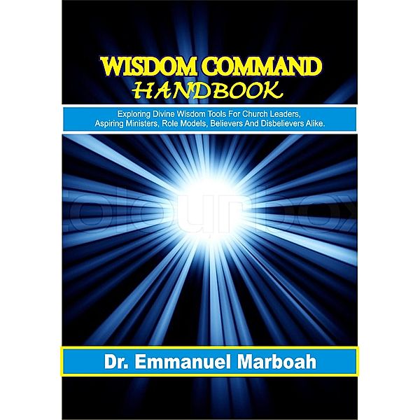 Wisdom Command Handbook, Dr Emmanuel Marboah