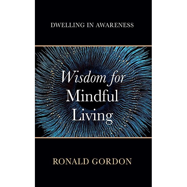 Wisdom for Mindful Living, Ronald Gordon