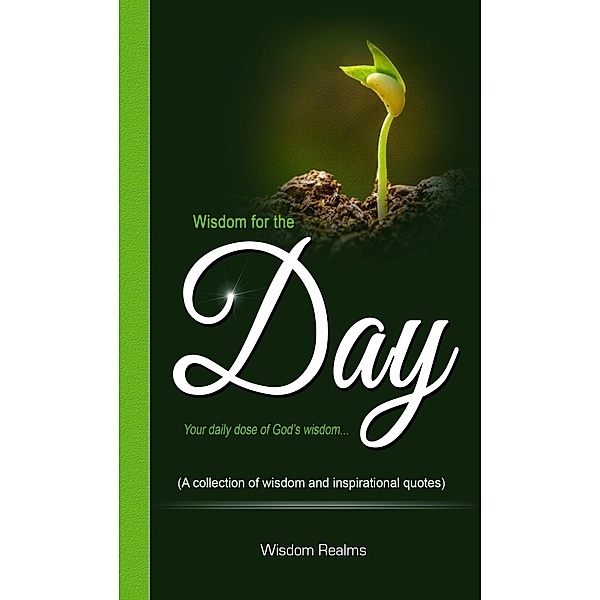 Wisdom for the Day (Your Daily Dose of God's Wisdom...), Wisdom Realms