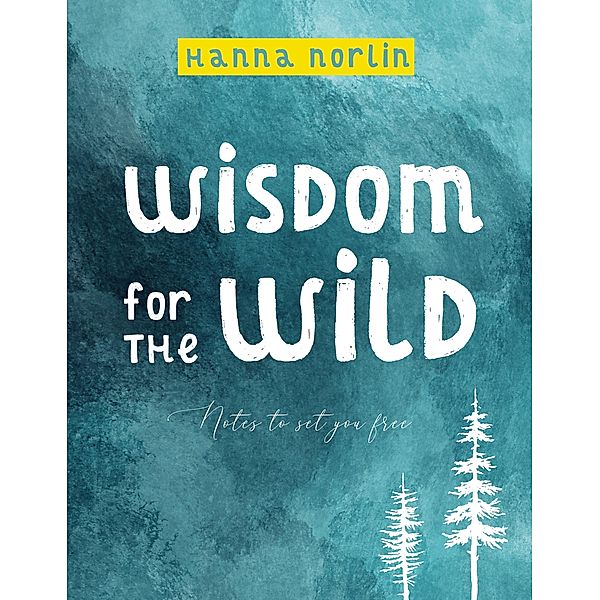 Wisdom for the wild, Hanna Norlin