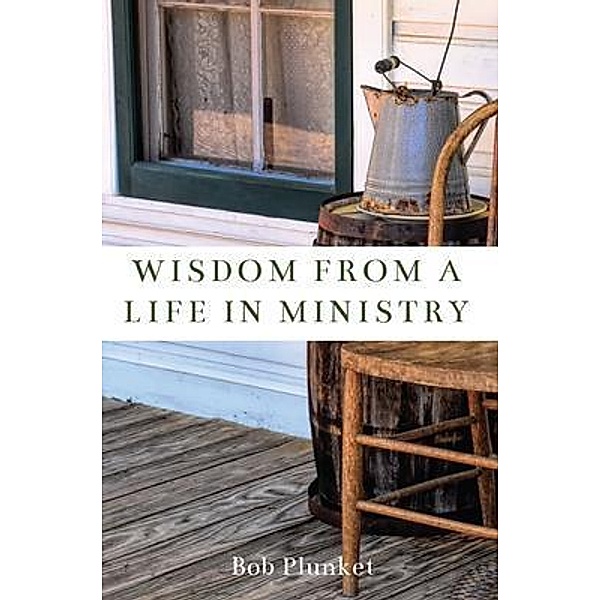 Wisdom from a Life in Ministry, Bob Plunket