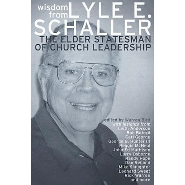 Wisdom from Lyle E. Schaller, Lyle E. Schaller