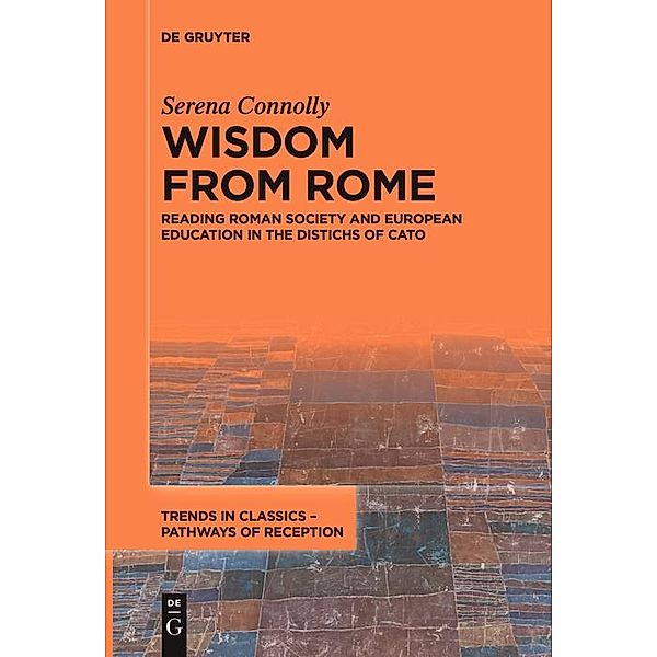 Wisdom from Rome / Trends in Classics - Pathways of Reception Bd.8, Serena Connolly