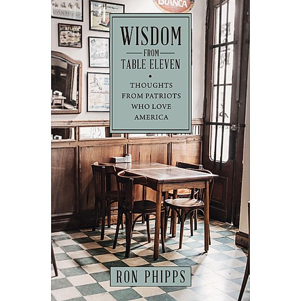 Wisdom From Table Eleven, Ron Phipps