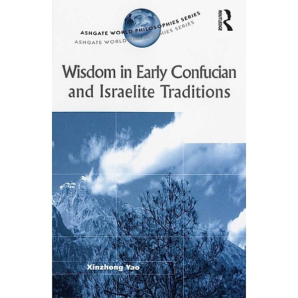 Wisdom in Early Confucian and Israelite Traditions, Xinzhong Yao