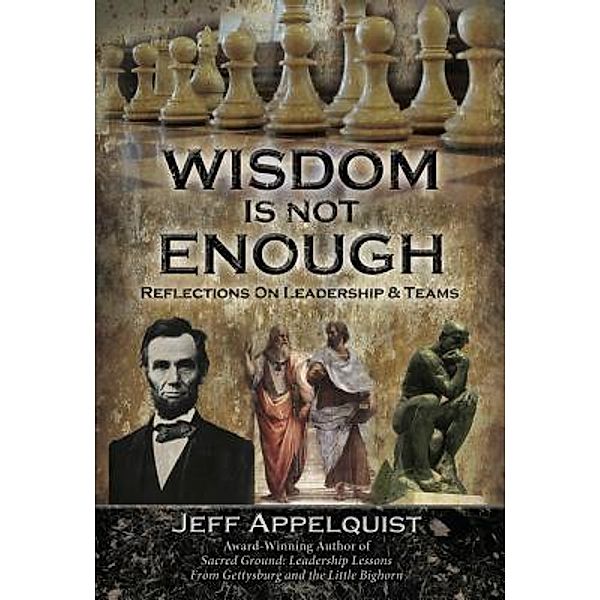 Wisdom is Not Enough / Blue Knight Leadership LLC, Jeff Appelquist