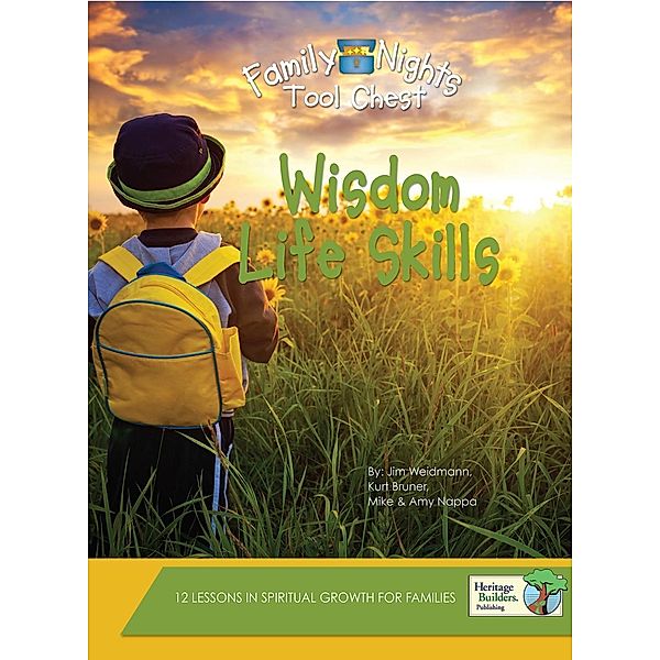 Wisdom Life Skills / Family Nights Tool Chest, Jim Weidmann, Kurt Bruner