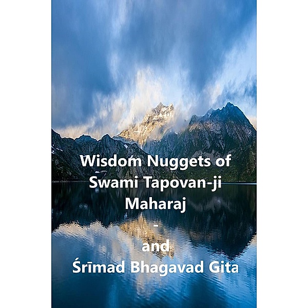 Wisdom Nuggets of Swami Tapovan ji Maharaj -  and Srimad Bhagavad Gita, Pt. Aswadhnath Anantajit
