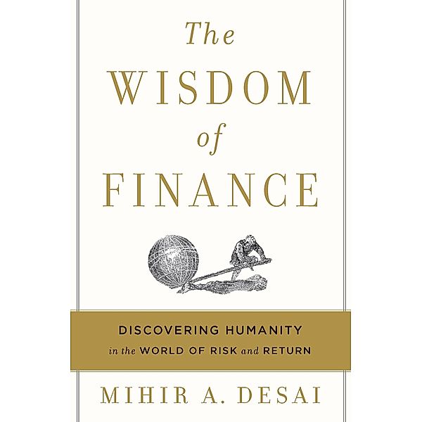 Wisdom of Finance, Mihir Desai