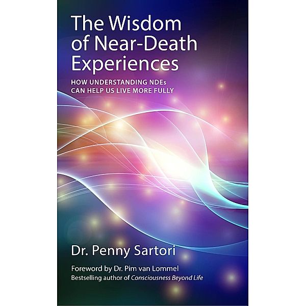 Wisdom of Near-Death Experiences, Penny Sartori