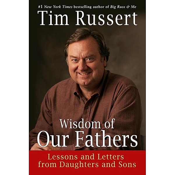 Wisdom of Our Fathers, Tim Russert