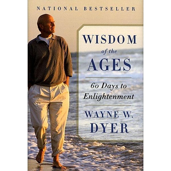 Wisdom of the Ages, Wayne W. Dyer