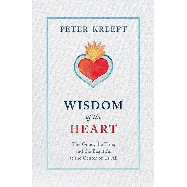 Wisdom of the Heart, Peter Kreeft