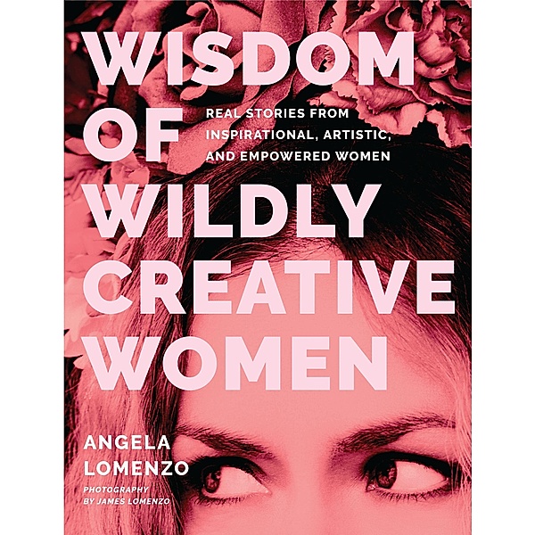 Wisdom of Wildly Creative Women, Angela Lomenzo