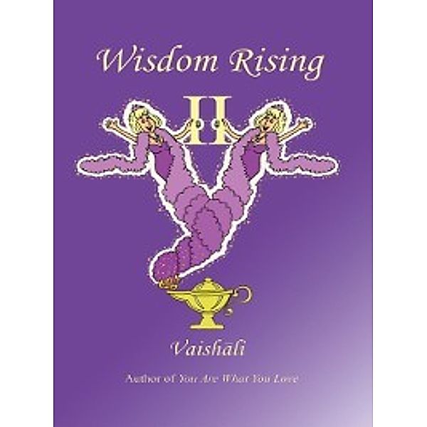 Wisdom Rising: The Ultimate Guide to Self-Healing, Personal Growth and Life Management, Vaishali