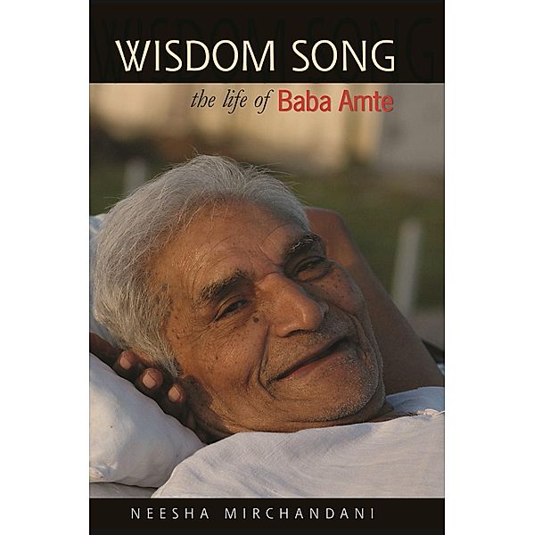 Wisdom Song: The Life of Baba Amte, Neesha Mirchandani