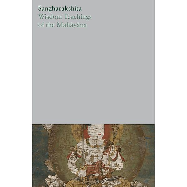 Wisdom Teachings of the Mahayana, Sangharakshita