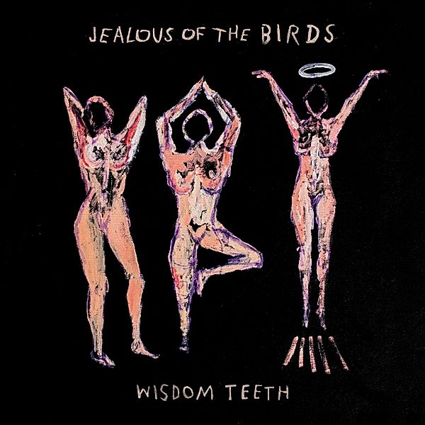Wisdom Teeth, Jealous Of The Birds