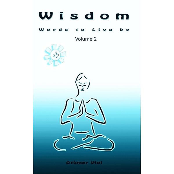 Wisdom: Words to Live by, Volume 2 (Words of Wisdom, #2) / Words of Wisdom, Othmar Vigl