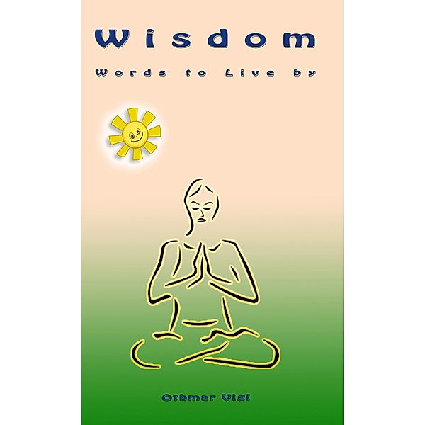 Wisdom: Words to Live by (Words of Wisdom, #1) / Words of Wisdom, Othmar Vigl