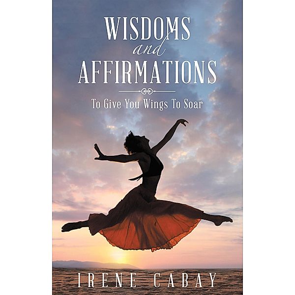 Wisdoms and Affirmations, Irene Cabay
