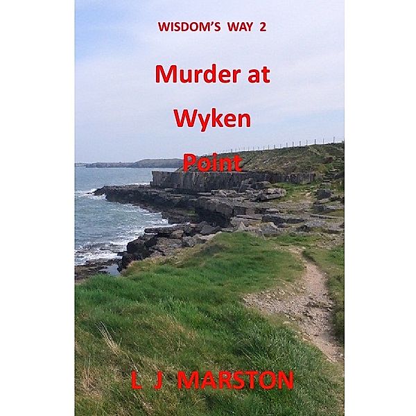 Wisdom's Way 2 - Murder at Wyken Point, Alan Ward