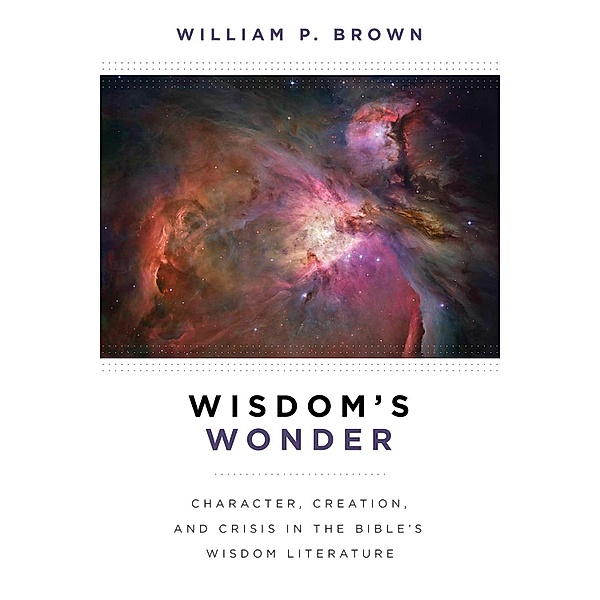 Wisdom's Wonder, William P. Brown