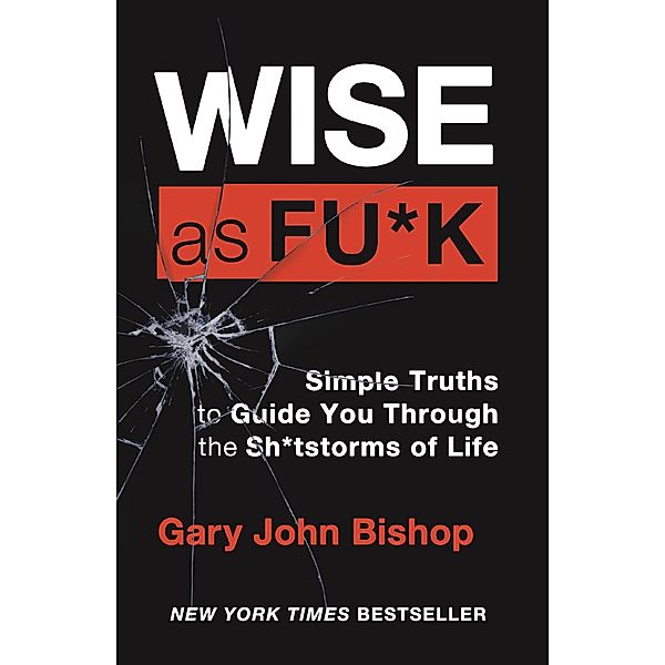 Wise as F*ck, Gary John Bishop
