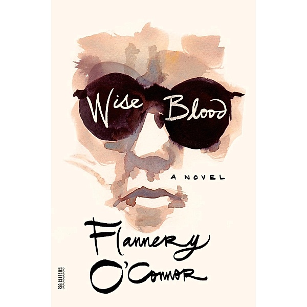 Wise Blood / FSG Classics, Flannery O'Connor