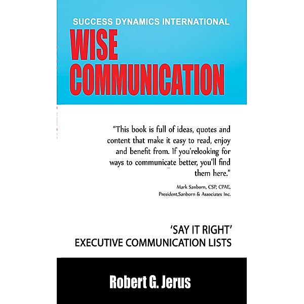 Wise Communication: 'Say it Right' Executive Communication Lists, Robert Jerus