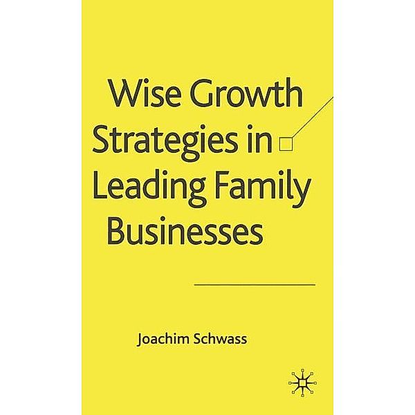 Wise Growth Strategies in Leading Family Businesses, J. Schwass