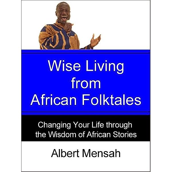 Wise Living from African Folktales / AudioInk, Albert Mensah