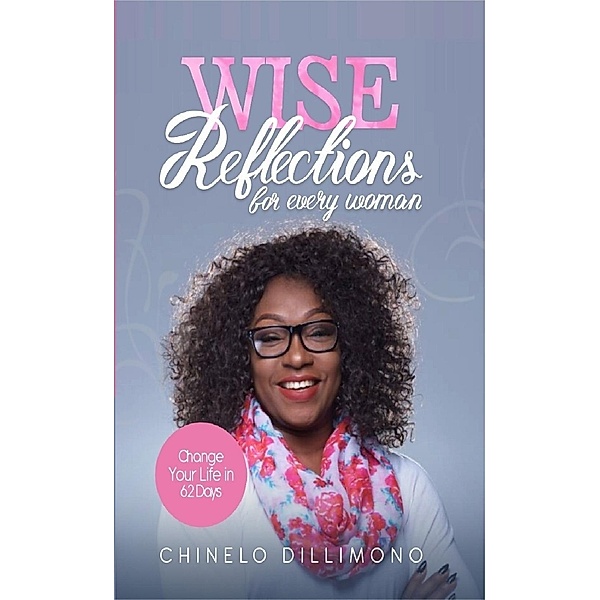 Wise Reflections For EVERYWOMAN, Pastor Chinelo Dillimono