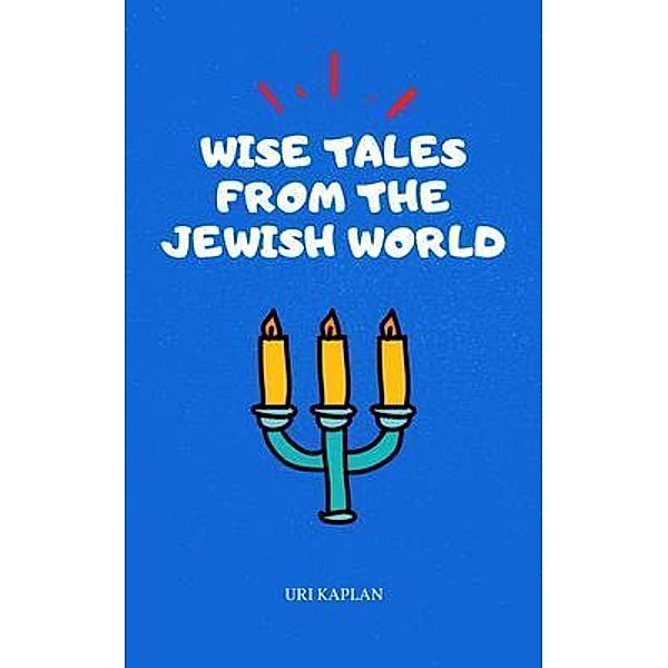 Wise Tales From the Jewish World / Wise Tales Bd.2, Uri Kaplan