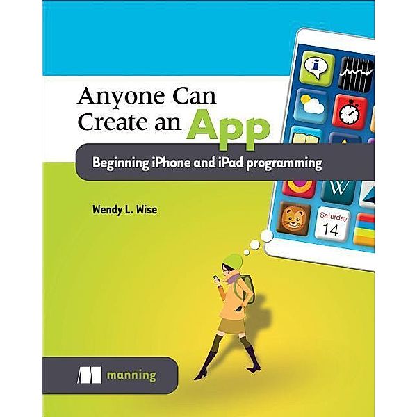 Wise, W: Anyone can create an app/iPhone and iPad, Wendy L. Wise