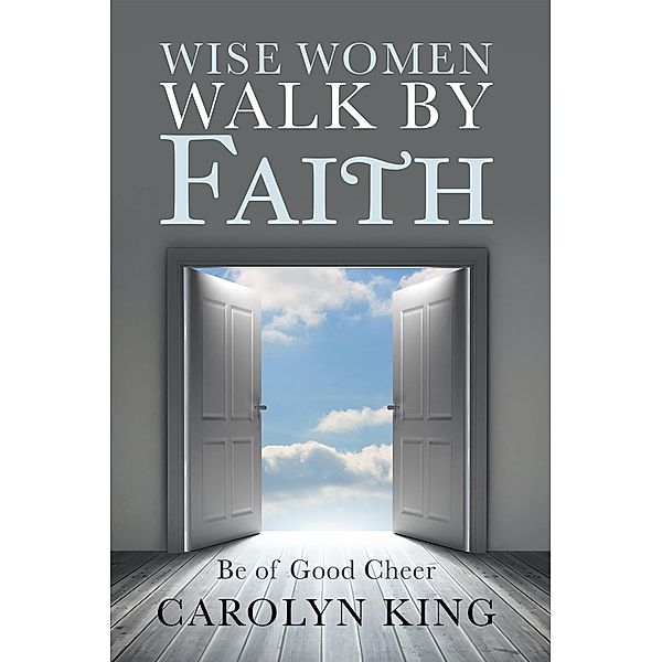 Wise Women Walk by Faith, Carolyn King
